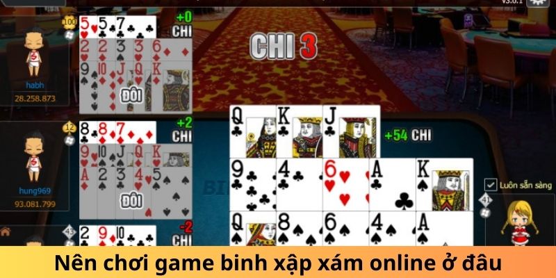 Nên chơi game binh xập xám online ở đâu