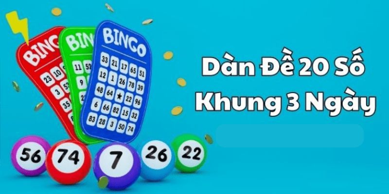 Dàn đề 20 con đánh 3 ngày 