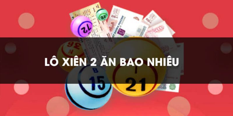 Đánh xiên 2 ăn thưởng cực lớn